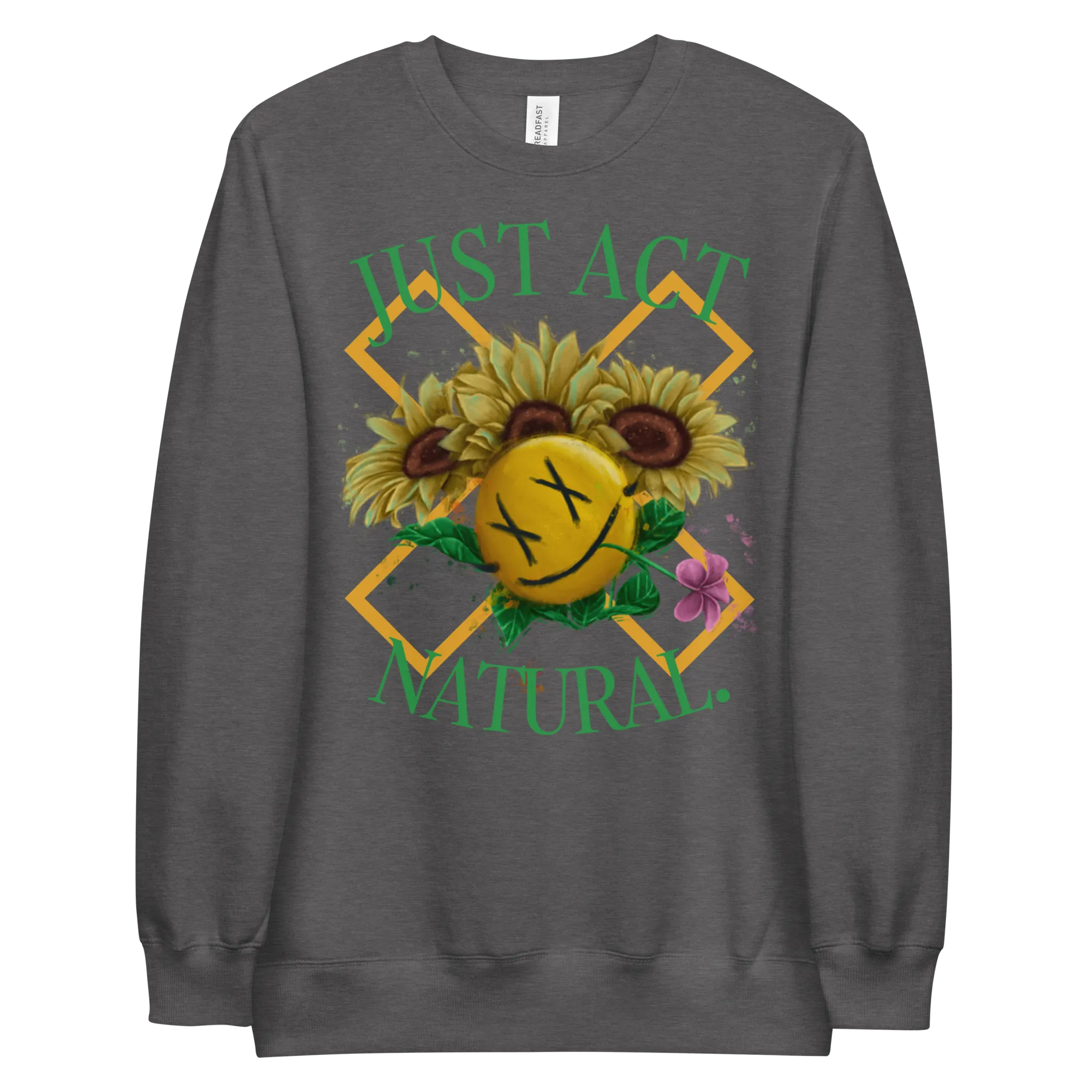 Just Act Natural Unisex sweatshirt
