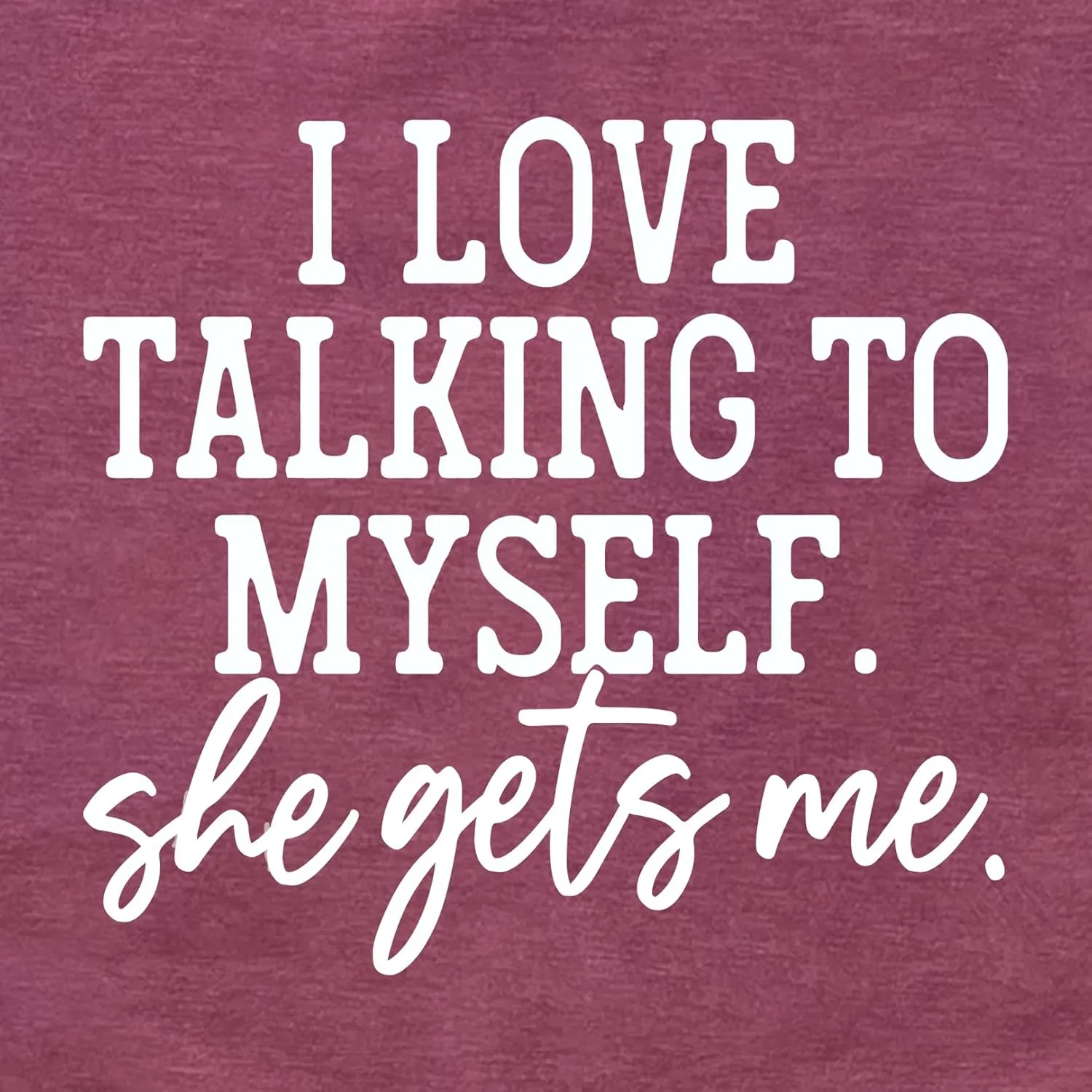 LOOKFACE I Love Talking to Myself She Gets me Women Graphic Shirts Cute Tees